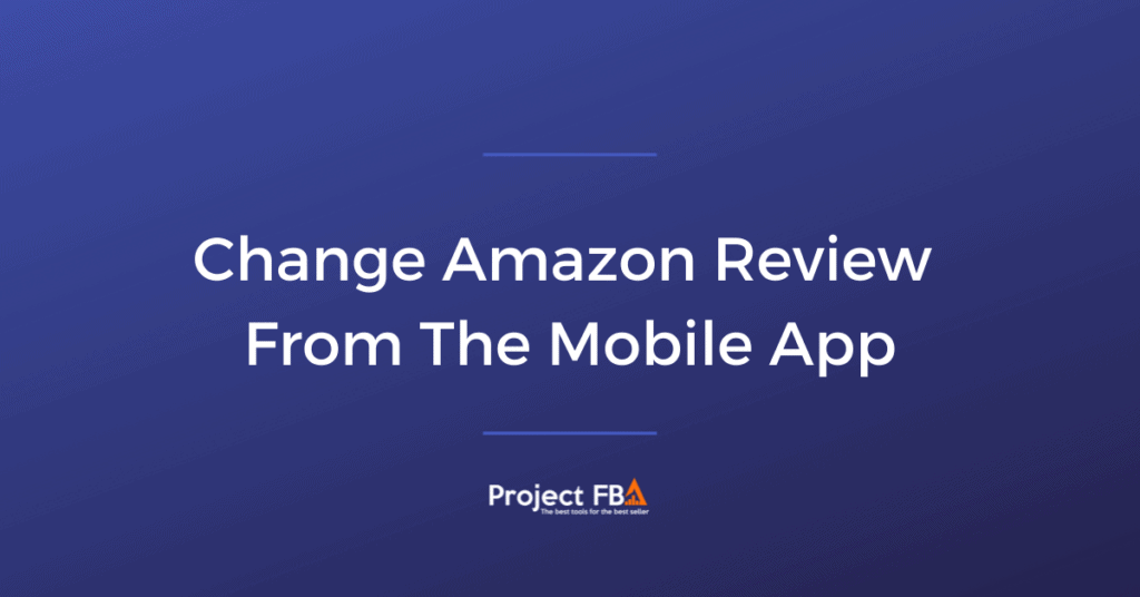 Change Amazon Review From The Mobile App
