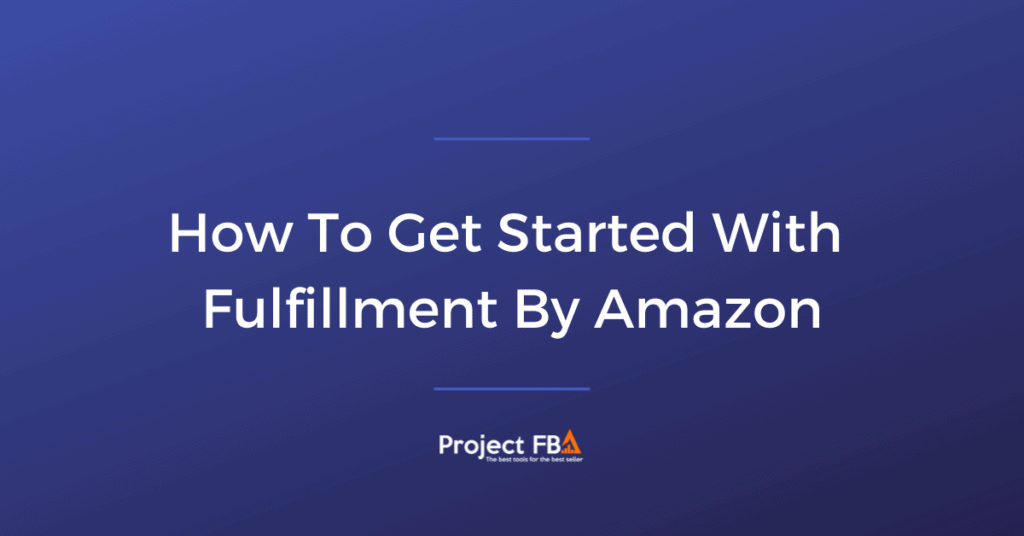 How To Get Started With Fulfillment By Amazon