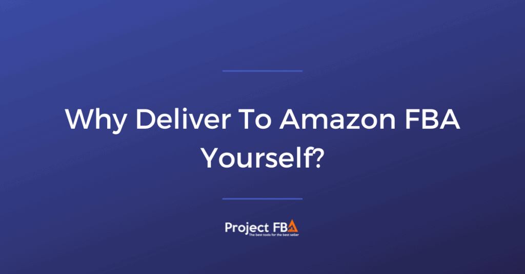 Why Deliver To Amazon FBA Yourself