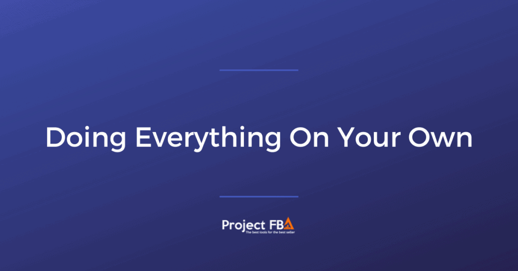 Doing Everything On Your Own
