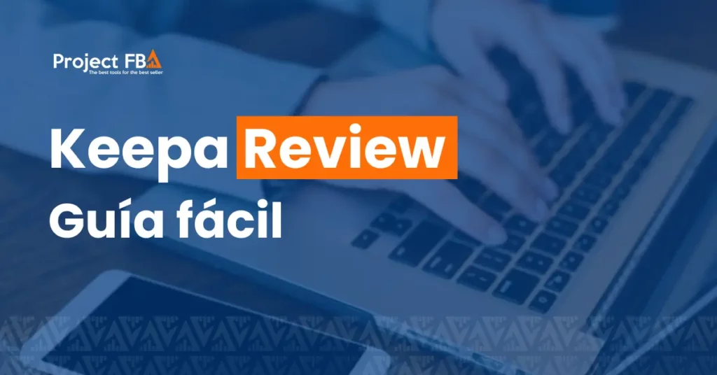 Keepa Review Guía fácil para Vendedores en Amazon